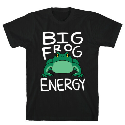 Big Frog Energy T-Shirt