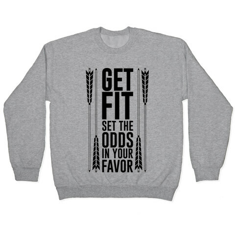 Get Fit Set The Odds In Your Favor Pullover