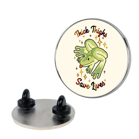 Thick Thighs Save Lives (Frog) Pin