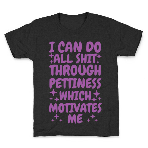 I Can Do All Shit Through Pettiness Kids T-Shirt