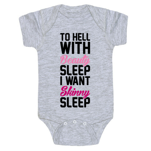 To Hell With Beauty Sleep I Want Skinny Sleep Baby One-Piece