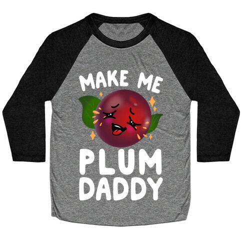 Make Me Plum Daddy Baseball Tee