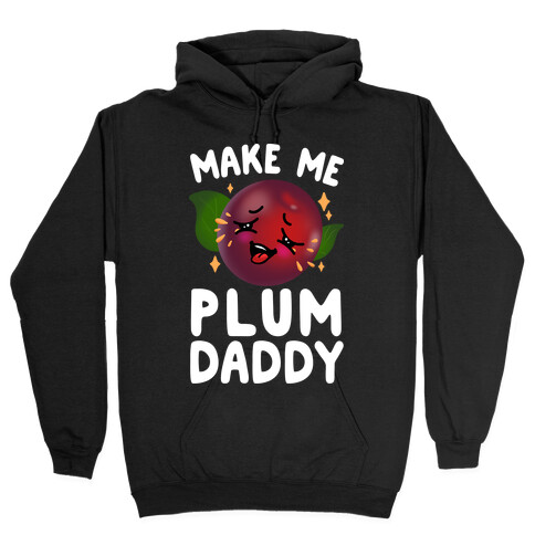 Make Me Plum Daddy Hooded Sweatshirt