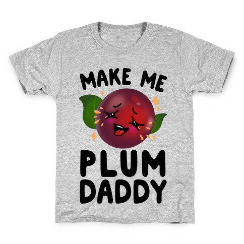 Make Me Plum Daddy Kids T-Shirt