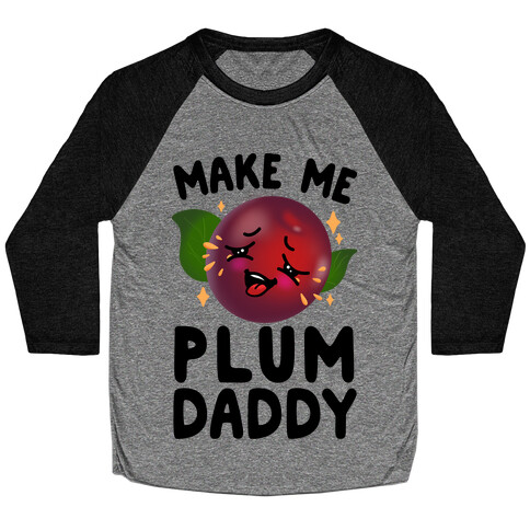 Make Me Plum Daddy Baseball Tee