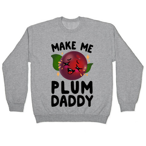 Make Me Plum Daddy Pullover