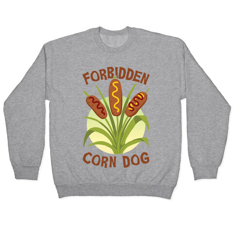 Forbidden Corndog Pullover