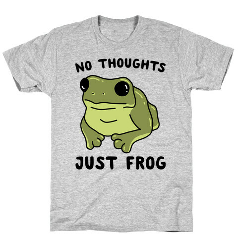 No Thoughts, Just Frog T-Shirt