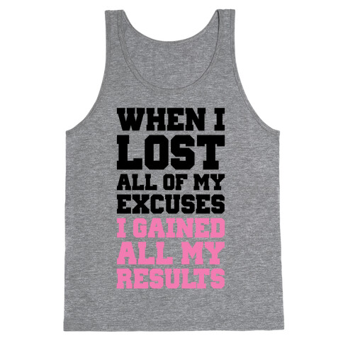 When I Lost All of My Excuses I Gained All My Results Tank Top