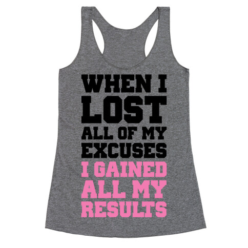 When I Lost All of My Excuses I Gained All My Results Racerback Tank Top