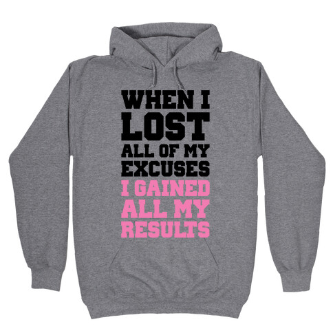 When I Lost All of My Excuses I Gained All My Results Hooded Sweatshirt
