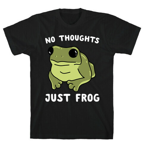 No Thoughts, Just Frog T-Shirt