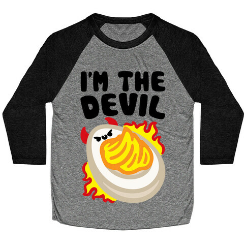 I'm The Devil Deviled Egge Baseball Tee