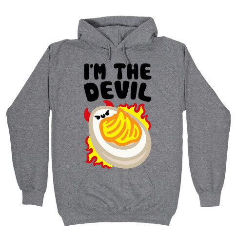 I'm The Devil Deviled Egge Hooded Sweatshirt