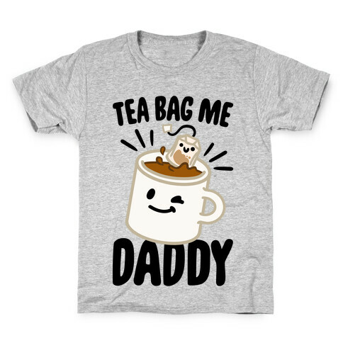 Tea Bag Me Daddy Kids T-Shirt