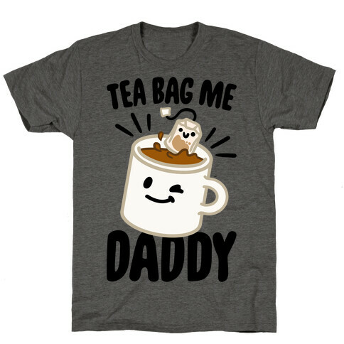 Tea Bag Me Daddy T-Shirt