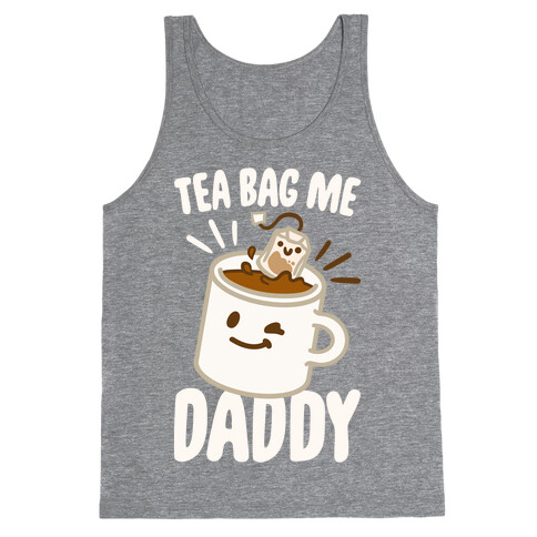Tea Bag Me Daddy White Print Tank Top