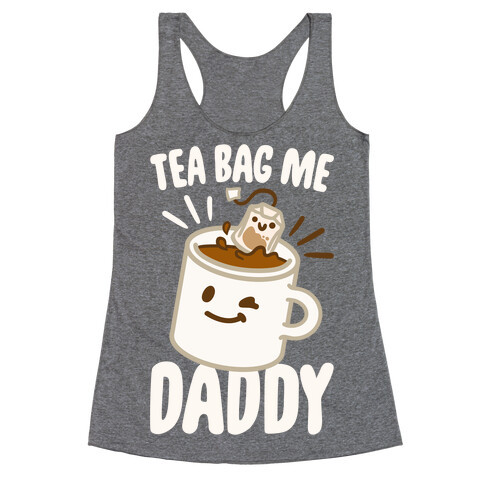 Tea Bag Me Daddy White Print Racerback Tank Top