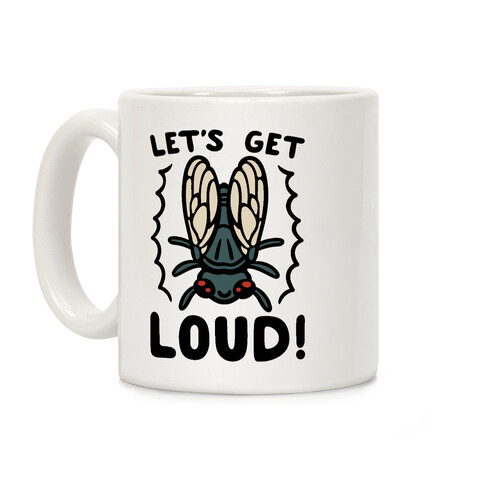 Let's Get Loud Cicada Parody Coffee Mug