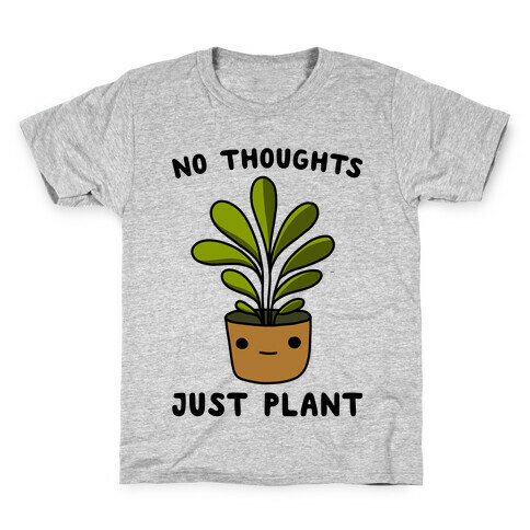 No Thoughts, Just Plant Kids T-Shirt