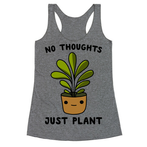 No Thoughts, Just Plant Racerback Tank Top