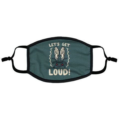 Let's Get Loud Cicada Parody Flat Face Mask