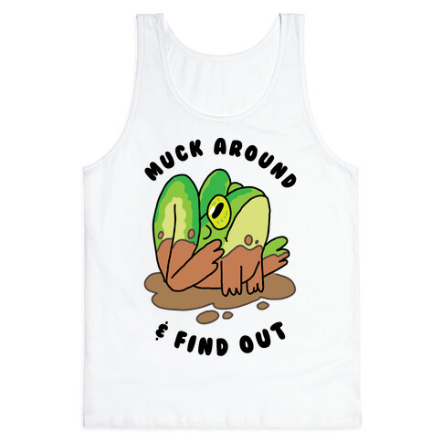 Muck Around & Find Out Tank Top