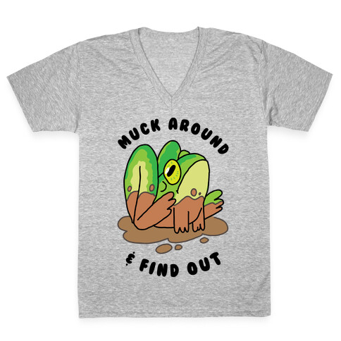 Muck Around & Find Out V-Neck Tee Shirt