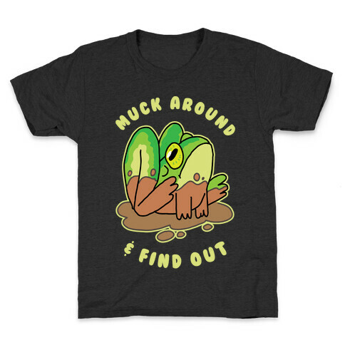 Muck Around & Find Out Kids T-Shirt
