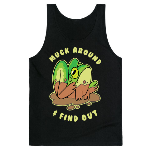 Muck Around & Find Out Tank Top