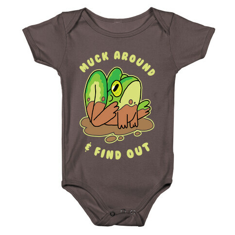 Muck Around & Find Out Baby One-Piece