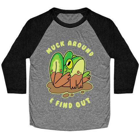 Muck Around & Find Out Baseball Tee