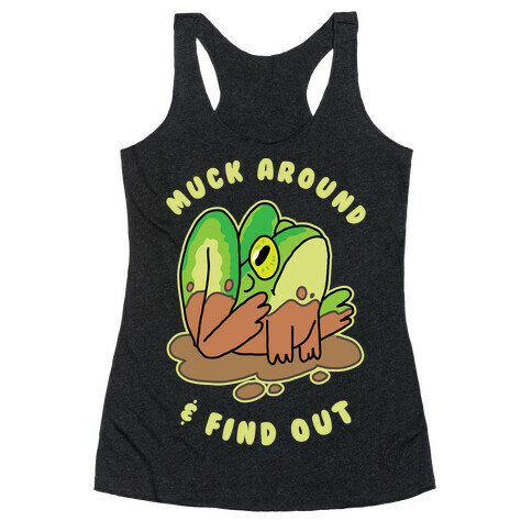 Muck Around & Find Out Racerback Tank Top