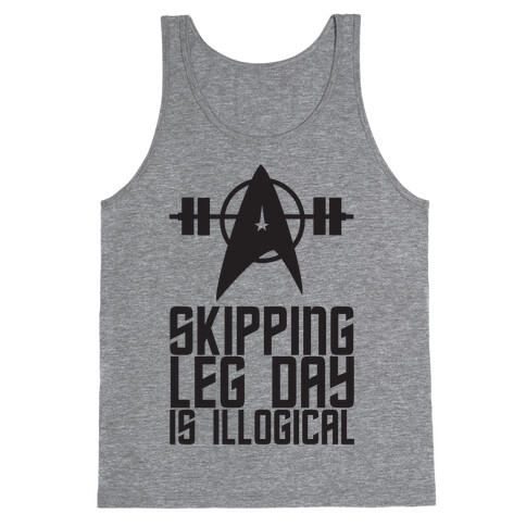 Skipping Leg Day Is Illogical Tank Top