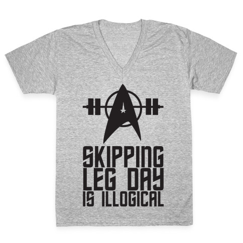 Skipping Leg Day Is Illogical V-Neck Tee Shirt