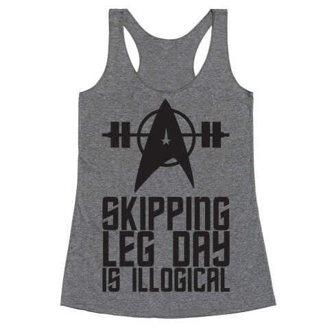 Skipping Leg Day Is Illogical Racerback Tank Top