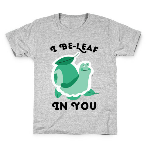 I Be-Leaf In You (Snail) Kids T-Shirt