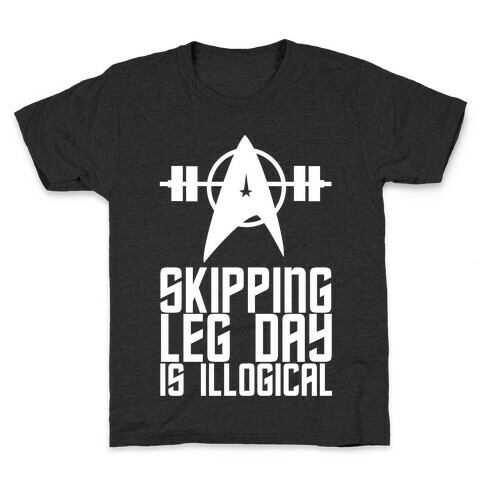 Skipping Leg Day Is Illogical Kids T-Shirt