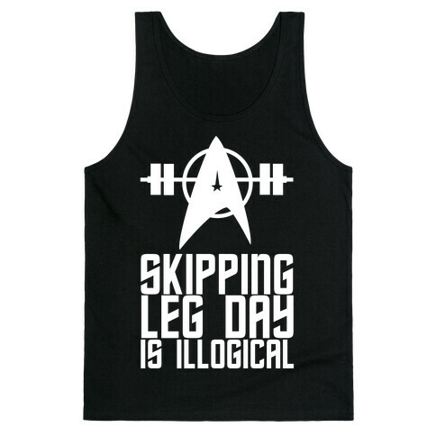 Skipping Leg Day Is Illogical Tank Top
