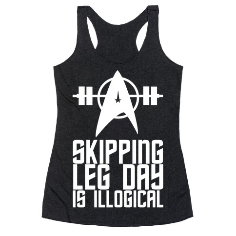 Skipping Leg Day Is Illogical Racerback Tank Top