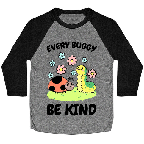 Every Buggy Be Kind Baseball Tee