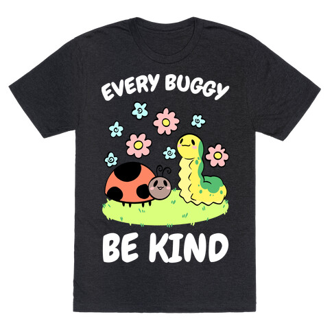 Every Buggy Be Kind T-Shirt