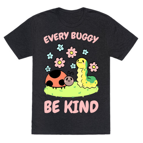 Every Buggy Be Kind T-Shirt