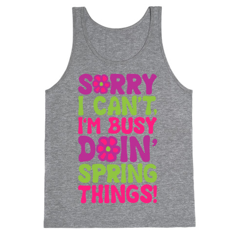 Sorry I Cant't I'm Busy Doin' Spring Things Tank Top