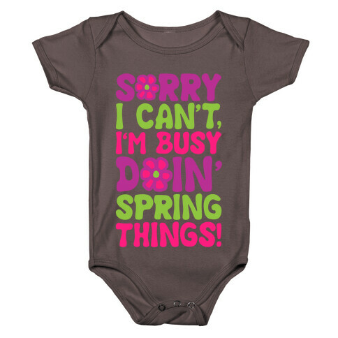 Sorry I Cant't I'm Busy Doin' Spring Things White Print Baby One-Piece