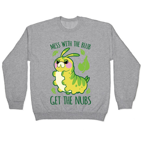 Mess With The Blub, Get The Nubs Pullover