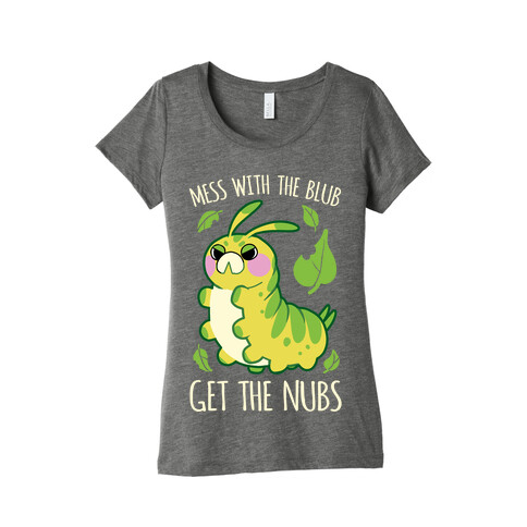 Mess With The Blub, Get The Nubs Womens T-Shirt