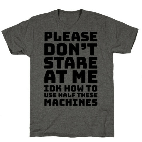 Please Don't Stare At Me At The Gym T-Shirt