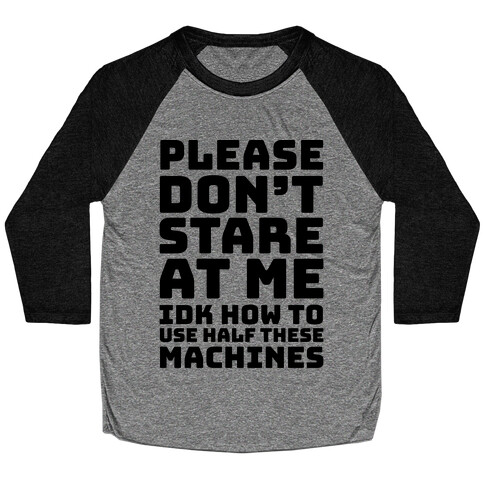 Please Don't Stare At Me At The Gym Baseball Tee