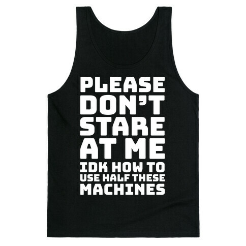 Please Don't Stare At Me At The Gym Tank Top